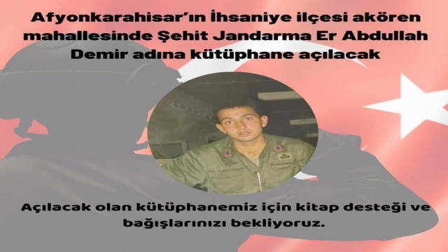 İhsaniyede şehit er adına kütüphane kurulacak